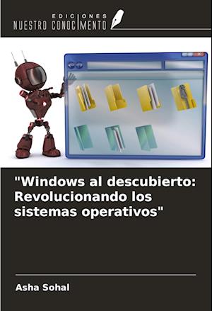 "Windows al descubierto: Revolucionando los sistemas operativos"