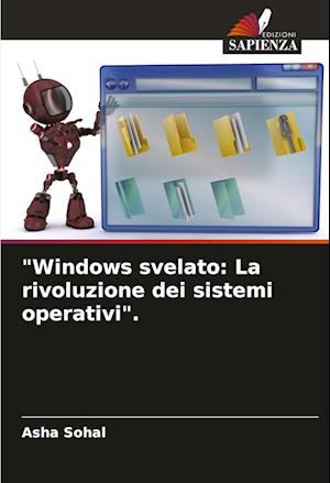 "Windows svelato: La rivoluzione dei sistemi operativi".