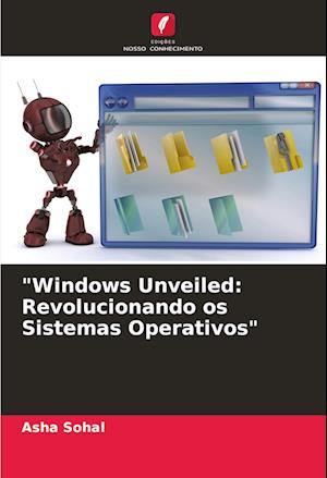 "Windows Unveiled: Revolucionando os Sistemas Operativos"