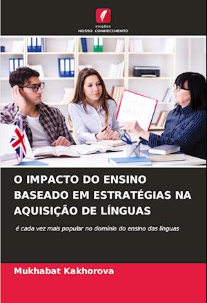 O IMPACTO DO ENSINO BASEADO EM ESTRATÉGIAS NA AQUISIÇÃO DE LÍNGUAS