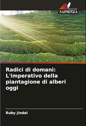 Radici di domani: L'imperativo della piantagione di alberi oggi