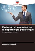 Évolution et pionniers de la néphrologie pédiatrique