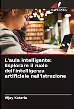 L'aula intelligente: Esplorare il ruolo dell'intelligenza artificiale nell'istruzione