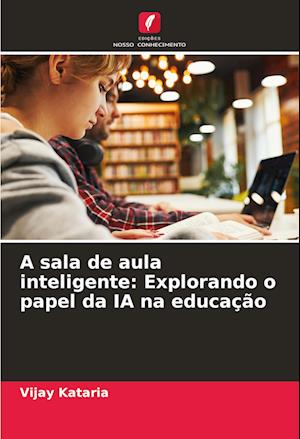 A sala de aula inteligente: Explorando o papel da IA na educação