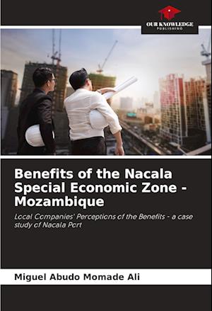 Benefits of the Nacala Special Economic Zone - Mozambique