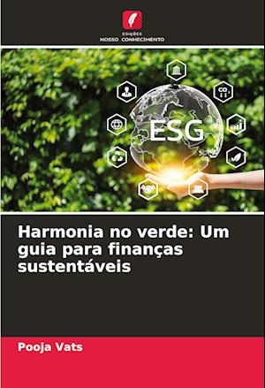 Harmonia no verde: Um guia para finanças sustentáveis