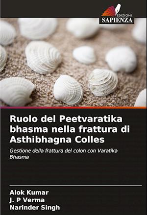 Ruolo del Peetvaratika bhasma nella frattura di Asthibhagna Colles