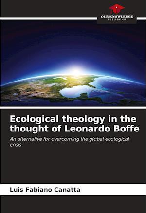 Ecological theology in the thought of Leonardo Boffe