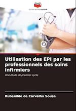 Utilisation des EPI par les professionnels des soins infirmiers