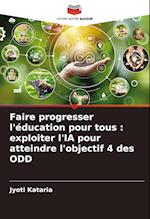 Faire progresser l'éducation pour tous : exploiter l'IA pour atteindre l'objectif 4 des ODD