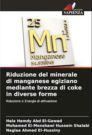 Riduzione del minerale di manganese egiziano mediante brezza di coke in diverse forme