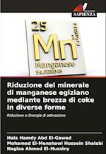 Riduzione del minerale di manganese egiziano mediante brezza di coke in diverse forme