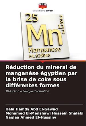 Réduction du minerai de manganèse égyptien par la brise de coke sous différentes formes