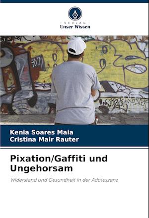 Pixation/Gaffiti und Ungehorsam