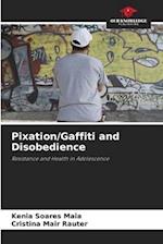 Pixation/Gaffiti and Disobedience