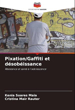 Pixation/Gaffiti et désobéissance