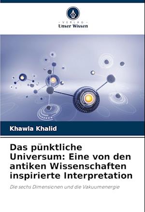 Das pünktliche Universum: Eine von den antiken Wissenschaften inspirierte Interpretation