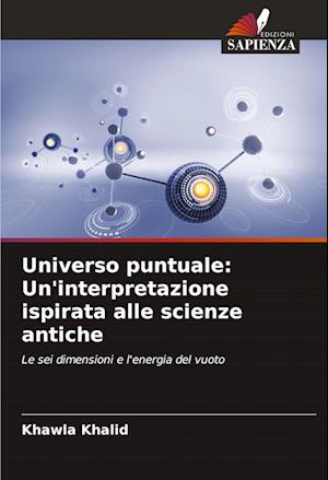 Universo puntuale: Un'interpretazione ispirata alle scienze antiche