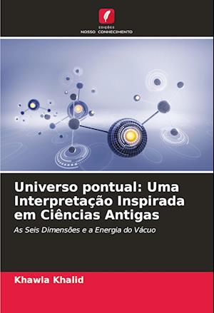 Universo pontual: Uma Interpretação Inspirada em Ciências Antigas