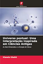 Universo pontual: Uma Interpretação Inspirada em Ciências Antigas