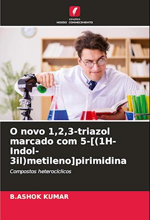 O novo 1,2,3-triazol marcado com 5-[(1H-Indol-3il)metileno]pirimidina