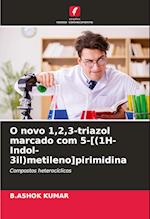 O novo 1,2,3-triazol marcado com 5-[(1H-Indol-3il)metileno]pirimidina