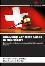 Analysing Concrete Cases in Healthcare