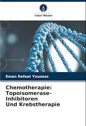 Chemotherapie: Topoisomerase-Inhibitoren Und Krebstherapie