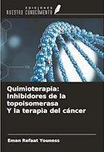 Quimioterapia: Inhibidores de la topoisomerasa Y la terapia del cáncer