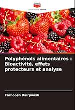 Polyphénols alimentaires : Bioactivité, effets protecteurs et analyse