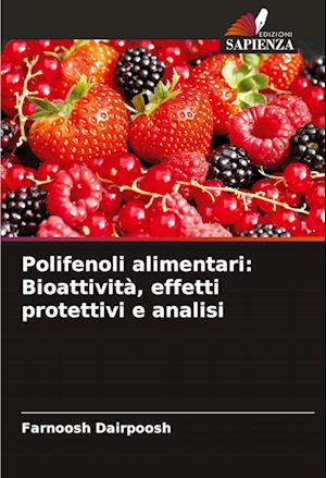 Polifenoli alimentari: Bioattività, effetti protettivi e analisi