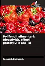 Polifenoli alimentari: Bioattività, effetti protettivi e analisi