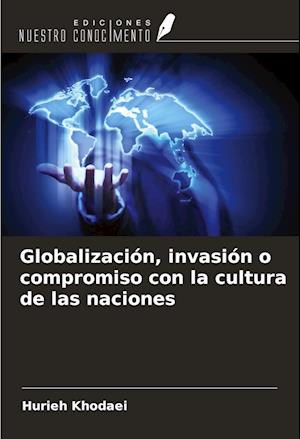 Globalización, invasión o compromiso con la cultura de las naciones