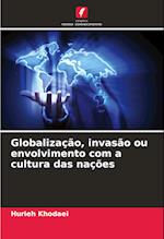 Globalização, invasão ou envolvimento com a cultura das nações