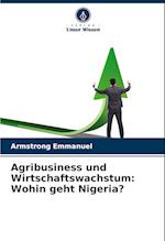 Agribusiness und Wirtschaftswachstum: Wohin geht Nigeria?