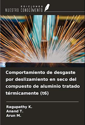 Comportamiento de desgaste por deslizamiento en seco del compuesto de aluminio tratado térmicamente (t6)