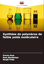 Synthèse de polymères de faible poids moléculaire