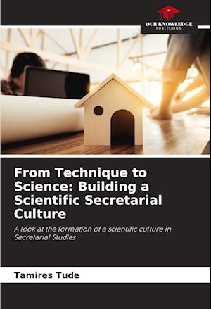 From Technique to Science: Building a Scientific Secretarial Culture