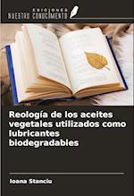 Reología de los aceites vegetales utilizados como lubricantes biodegradables