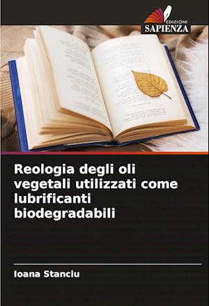 Reologia degli oli vegetali utilizzati come lubrificanti biodegradabili