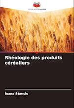 Rhéologie des produits céréaliers