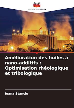 Amélioration des huiles à nano-additifs : Optimisation rhéologique et tribologique