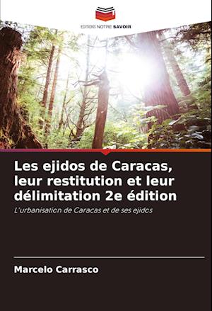 Les ejidos de Caracas, leur restitution et leur délimitation 2e édition