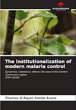 The institutionalization of modern malaria control