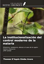 La institucionalización del control moderno de la malaria