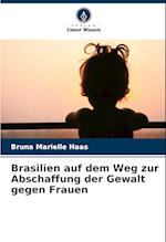 Brasilien auf dem Weg zur Abschaffung der Gewalt gegen Frauen