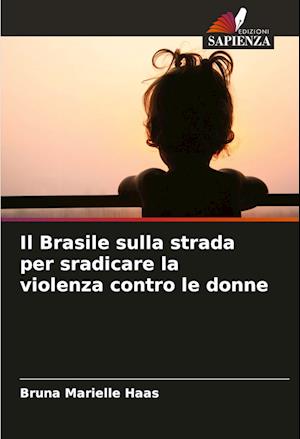 Il Brasile sulla strada per sradicare la violenza contro le donne