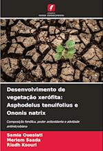 Desenvolvimento de vegetação xerófita: Asphodelus tenuifolius e Ononis natrix