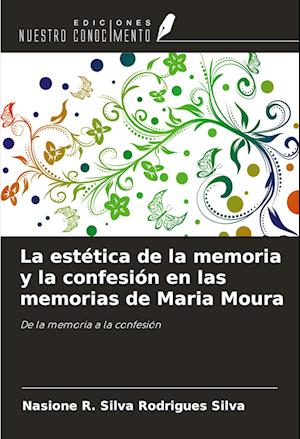 La estética de la memoria y la confesión en las memorias de Maria Moura