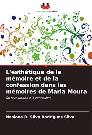 L'esthétique de la mémoire et de la confession dans les mémoires de Maria Moura